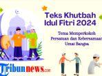 5-contoh-khutbah-idul-fitri-2024-tema-persatuan-dan-kebersamaan-umat-bangsa.jpg