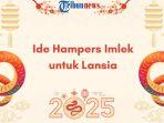 6-Ide-Hampers-Imlek-untuk-Lansia-dan-Maknanya.jpg