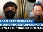 LIVE Alasan Bareskrim Polri yang Tak Kunjung Proses Laporan Aep Terkuak, Tunggu Putusan PK?