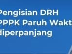 Waktu Pengisian DRH PPPK Paruh Waktu Diperpanjang, Cek Jadwal Resminya di Sini