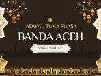 BUKA-PUASA-ACEH-Grafis-jadwal-buka-puasa-Kota-Banda-Aceh-hari-ini-Selasa-4-Maret-2025.jpg