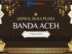 BUKA-PUASA-ACEH-Grafis-jadwal-buka-puasa-Kota-Banda-Aceh-pada-Selasa11-Maret-2025.jpg
