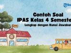 50 Contoh Soal IPAS Kelas 4 Semester 2 dan Kunci Jawaban