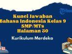 Berikut-kunci-jawaban-Bahasa-Indonesia-kelas-9-halaman-30-Kurikulum-Merdeka-t.jpg