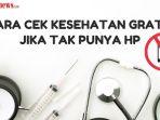 CARA-CEK-KESEHATAN-GRATIS-JIKA-TAK-PUNYA-HP.jpg