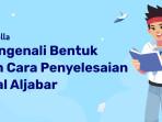 Mengenali Bentuk dan Cara Penyelesaian Soal Aljabar