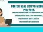 20 Contoh Soal UKPPPG Modul 1 PPG 2025 Topik 1,2,3,4 dan Kunci Jawabannya