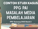 Contoh-Studi-Kasus-PPG-PAI-Kemenag-2025-Masalah-Media-Pembelajaran.jpg