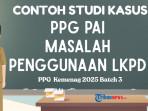 Contoh-Studi-Kasus-PPG-PAI-Kemenag-2025-Masalah-Penggunaan-LKPD.jpg