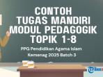 5 Contoh Tugas Mandiri Modul Pedagogik Topik 1-8 PPG PAI Kemenag 2025