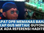 DPR-Kritik-Keras-Sikap-Miftah-Maulana-ke-Penjual-Es-Teh-Guyonan-Tak-Ada-Referensi-Hadits.jpg
