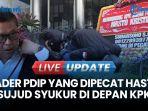 VIDEO Kala Eks Kader PDIP yang Dipecat Hasto Kirim Karangan Bunga dan Sujud di Depan Gedung KPK