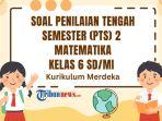 Grafis-desain-soal-PTS-Matematika-Kelas-6-semester-2-Kurikulum-Merdeka-rg.jpg