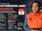 KPK Dikabarkan Kembali Tetapkan Bupati Edison Tersangka, Tangan Kanan Anggota BPK Turut Terseret