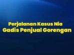 INFOGRAFIS-Perjalanan-Kasus-Nia-Pembunuhan-Gadis-Penjual-Gorengan-00.jpg