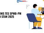 Ini-5-Jenis-Tes-SPMB-PM-PKN-STAN-2025-Lengkap-dengan-Penjelasannya.jpg
