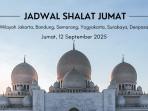 Jadwal Shalat Jumat 12 September 2025 di Jakarta, Bandung, Semarang, Yogyakarta, Surabaya, Denpasar