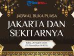 Jadwal-Buka-Puasa-Hari-Ini-di-Jakarta-dan-Sekitarnya-Rabu-26-Maret-2025.jpg