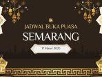 Jadwal Buka Puasa Semarang Hari Ini, 17 Maret 2025/17 Ramadhan 1446 H, Adzan Maghrib Pukul 17.54 WIB