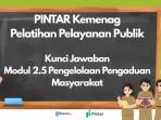 Kunci Jawaban Modul 2.5 Pengelolaan Pengaduan Masyarakat, PINTAR Kemenag