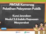 Kunci Jawaban Modul 2.6 Indeks Kepuasan Masyarakat, PINTAR Kemenag