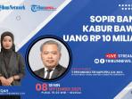 Talkshow Kacamata Hukum 8 September 2025: Sopir Bank Kabur Bawa Uang Rp 10 Miliar