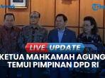 VIDEO Momen Ketua Mahkamah Agung Sunarto Temui Pimpinan DPD RI: Apa yang Dibahas?