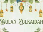 Keutamaan-Bulan-Zulkaidah-Keberkahan-dalam-Ibadah.jpg