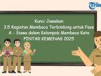 Kunci-Jawaban-35-Kegiatan-Membaca-Terbimbing-untuk-Fase-A-Siswa-dalam-Kelompok-Membaca-Kata.jpg