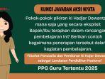 Kunci Jawaban Aksi Nyata PPG: Pokok Pikiran KHD Mana Saja yang Secara Eksplisit Bapak/Ibu Terapkan