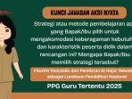 Kunci Jawaban Aksi Nyata Modul 3 PPG: Strategi atau Metode Pembelajaran Apa yang Bapak/Ibu Pilih
