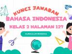 Kunci-Jawaban-Bahasa-Indonesia-Kelas-2-Halaman-127.jpg