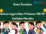 Kunci-Jawaban-Bahasa-Inggris-Kelas-9-Halaman-186-187.jpg