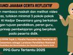 Kunci Jawaban Cerita Reflektif Modul 3 PPG 2025: Tuliskan 3 Pokok-pokok Pikiran Ki Hadjar Dewantara