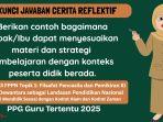 Kunci Jawaban Cerita Reflektif Modul 3 PPG 2025: Berikan Contoh Bagaimana Dapat Menyesuaikan Materi