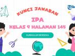 Kunci Jawaban IPA Kelas 9 Halaman 145: Mari Uji Kemampuan Kalian