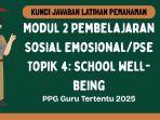 Kunci Jawaban Latihan Pemahaman Modul 2 PSE Topik 4: School Well-being, PPG 2025