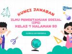 Kunci Jawaban IPS Kelas 7 Halaman 80: Aktivitas 3 Faktor Kerusakan Lingkungan