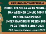 Kunci Jawaban Modul 1 Topik 1 Menerapkan Prinsip UbD pada Pembelajaran 2025, PPG Kemenag