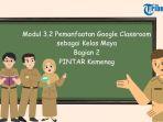 Kunci-Jawaban-Modul-32-Pemanfaatan-Google-Classroom-sebagai-Kelas-Maya-Bagian-2-PINTAR-Kemenag.jpg