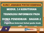 Kunci Jawaban Modul 3.4 Kebutuhan Teknologi Informasi pada Dunia Pendidikan - Bagian 2, Nilai 100