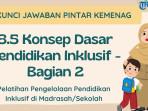 Kunci Jawaban Modul 3.5 Konsep Dasar Pendidikan lnklusif - Bagian 2, PINTAR Kemenag