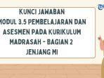 Kunci-Jawaban-Modul-35-Pembelajaran-dan-Asesmen-pada-Kurikulum-Madrasah-Bagian-2-Jenjang-MI.jpg