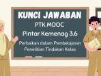 Kunci-Jawaban-PTK-MOOC-Pintar-Kemenag-36-Perbaikan-dalam-Pembelajaran-Penelitian-Tindakan-Kelas.jpg