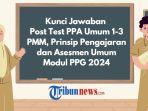 Kunci-Jawaban-Post-Test-PPA-Umum-1-3-soal-Prinsip-Pengajaran-dan-Asesmen-Umum-PPG-Daljab-2024.jpg