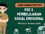 Kunci Jawaban Post Test PPG 2025 PSE 3 Pembelajaran Sosial Emosional: Anda Adalah Guru IPA SD