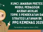 Kunci Jawaban Pretest Modul Pedagogik Akidah Akhlak Topik 5 Pendekatan dan Strategi Layanan BK PPG