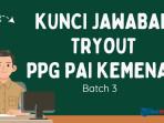 Kunci Jawaban Tryout PPG PAI Kemenag 2025, Persiapan UKMPPG