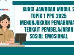 Kunci-jawaban-Modul-2-Topik-1-PPG-2025-Menunjukkan-Pemahaman-terkait-Pembelajaran-Sosial-Emosional.jpg