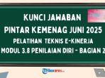 Kunci-jawaban-Modul-38-Penilaian-Diri-Bagian-2-Pelatihan-Teknis-E-Kinerja-PINTAR-Kemenag.jpg
